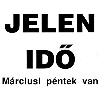 Erdély Miklós: Jelen idő. Márciusi péntek van.