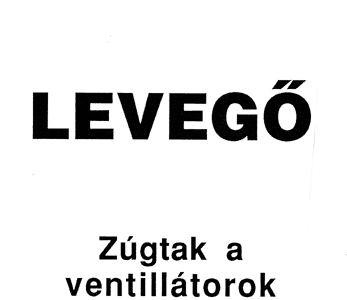 Erdély Miklós: Levegő. Zúgtak a ventilátorok.