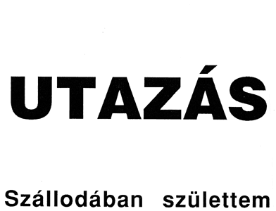 Erdély Miklós: Utazás. Szállodában születtem.